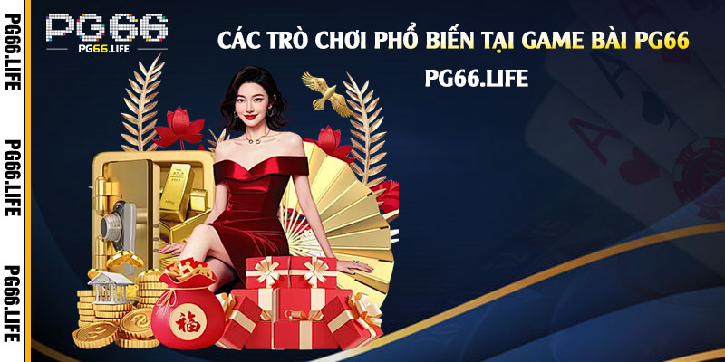 Các-Trò-Chơi-Phổ-Biến-Tại-Game-Bài-Pg66 Các-Trò-Chơi-Phổ-Biến-Tại-Game-Bài-Pg66